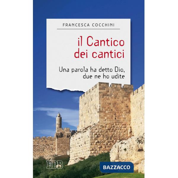 Cantico dei cantici. Una parola ha detto Dio, due ne ho udite (Il)