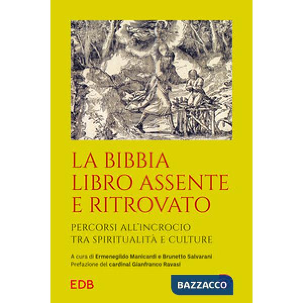 Bibbia libro assente e ritrovato. Percorsi all'incrocio tra spiritualità e culture (La)