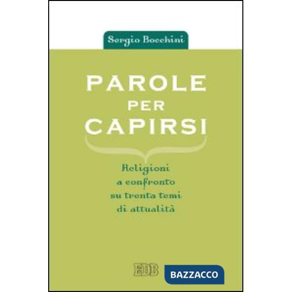 Parole per capirsi. Religioni a confronto su trenta temi di attualità