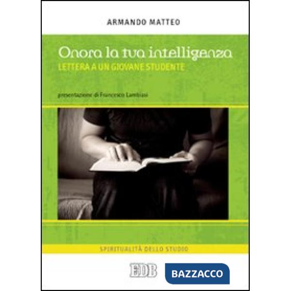 Onora la tua intelligenza. Lettera a un giovane studente