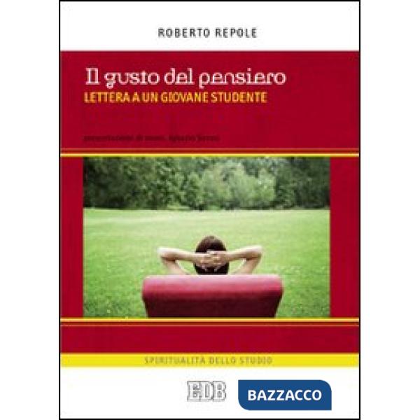 Gusto del pensiero. Lettera a un giovane studente (Il)