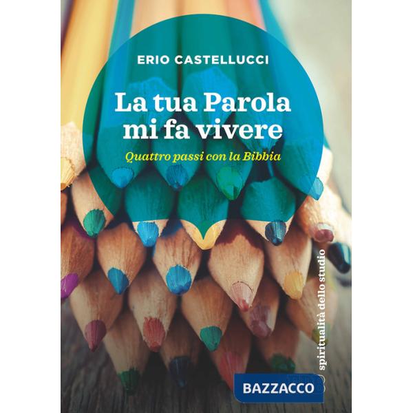 Tua Parola mi fa vivere. Quattro passi con la Bibbia (La)
