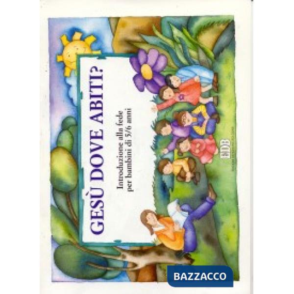Gesù, dove abiti? Introduzione alla fede per bambini di 5-6 anni. Quaderno