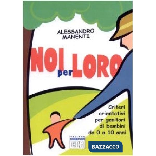 Noi per loro. Criteri orientativi per genitori di bambini da 0 a 10 anni