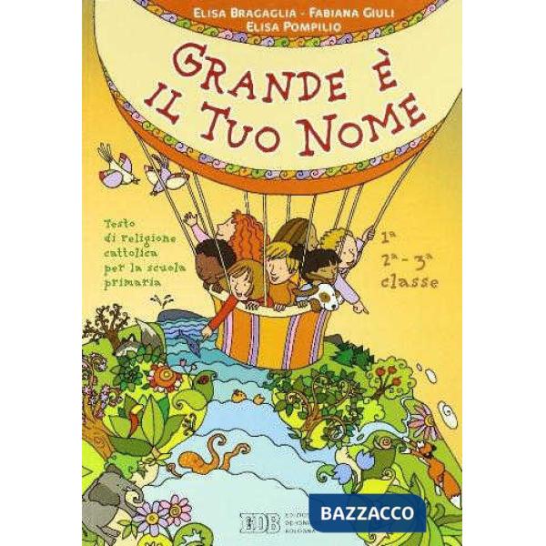 GRANDE E' IL TUO NOME. TESTO DI RELIGIONE CATTOLICA. PER LA 1, 2 E 3