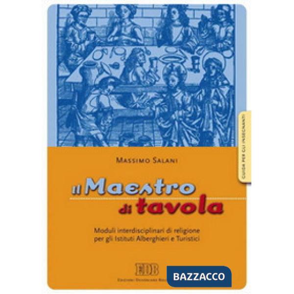 Maestro di tavola. Moduli interdisciplinari di religione. Guida per l'insegnante