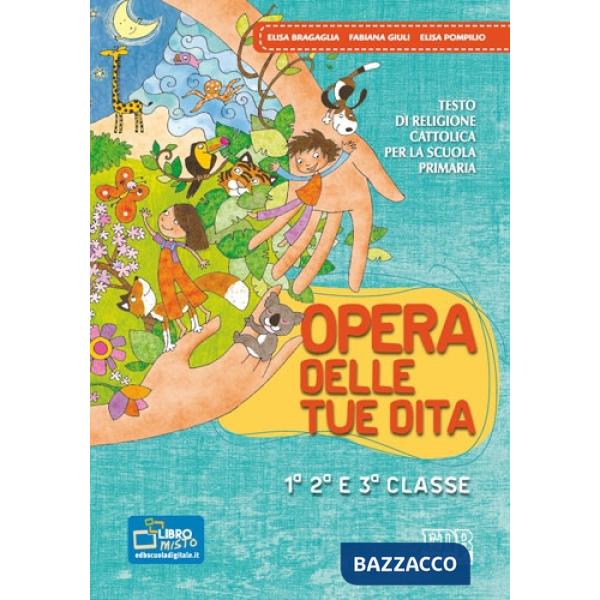 OPERA DELLE TUE DITA. TESTO DI RELIGIONE CATTOLICA. CON QUADERNI. PER
