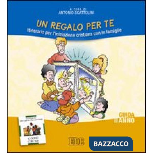 Regalo per te. Itinerario per l'iniziazione cristiana delle famiglie. II anno. Guida per i catechisti (Un)