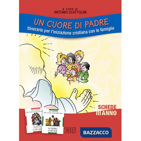 Cuore di Padre. Itinerario per l'iniziazione cristiana con le famiglie. III anno