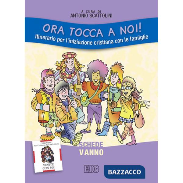 Ora tocca a noi! Itinerario per l'iniziazione cristiana con le famiglie. V anno. Schede
