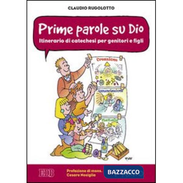 Prime parole su Dio. Itinerario di catechesi per genitori e figli. 1° anno
