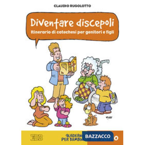 Diventare discepoli. Itinerario di catechesi per genitori e figli. III anno. Qua