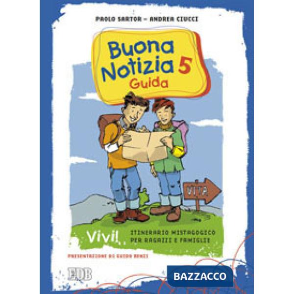 Buona notizia. Vivi! Itinerario mistagogico per ragazzi e famiglie. Guida. Vol. 5