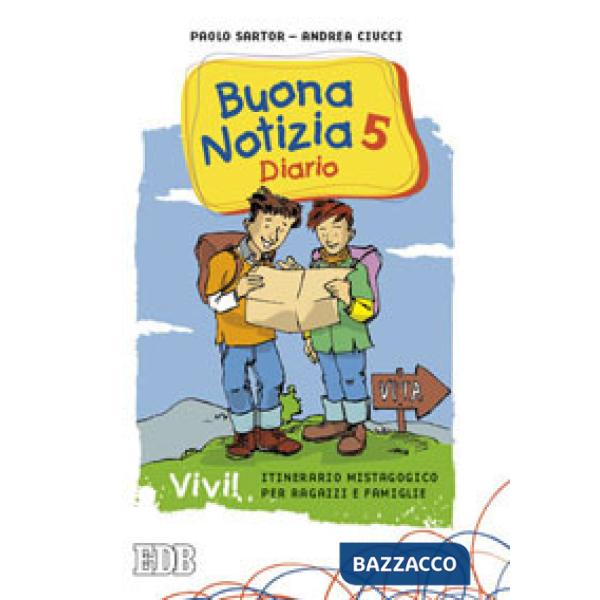 Buona notizia. Vivi! Itinerario mistagogico per ragazzi e famiglie. Diario. Vol. 5