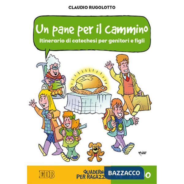 Pane per il cammino. Itinerario di catechesi per genitori e figli. IV anno. Quaderno per ragazzi (Un)
