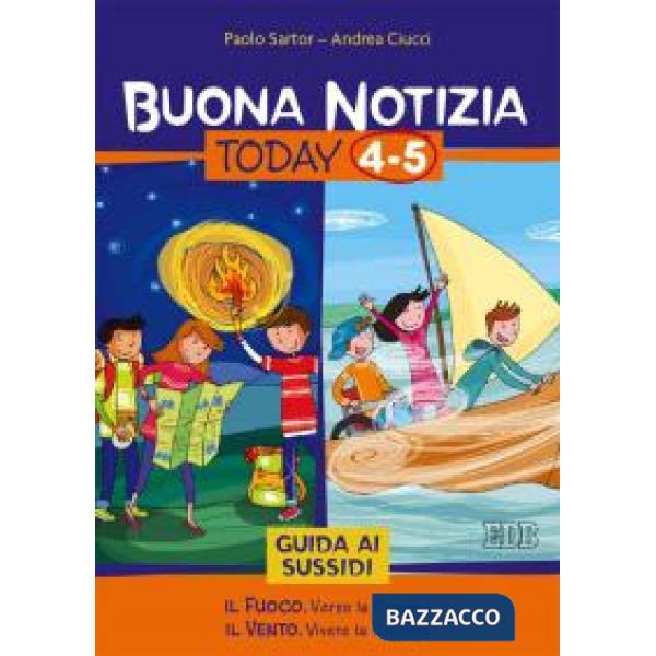 Buona notizia. Today. Guida ai sussidi vol. 4-5: Il fuoco. Verso la cresima-Il v