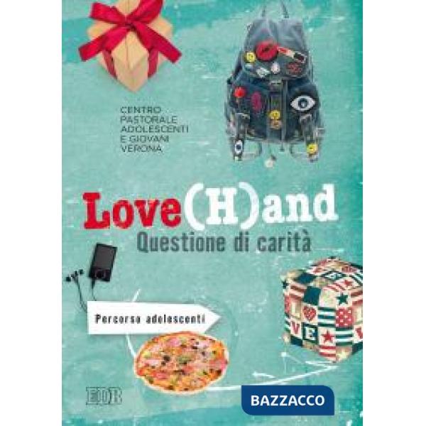 Love(H)and. Questione di carità. Percorso per adolescenti