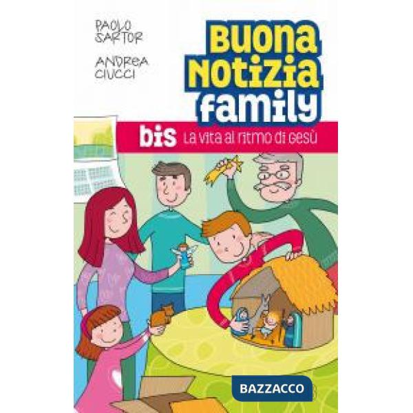 Buona notizia family bis. La vita al ritmo di Gesù.
