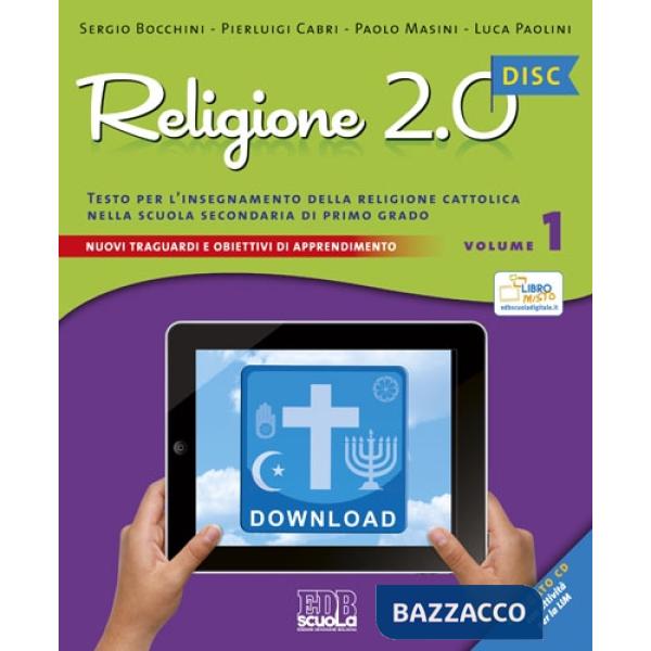 RELIGIONE 2.0 DISC. TESTO PER L'INSEGNAMENTO DELLA RELIGIONE CATTOLICA. MATERIALI PER LA LIM. PER LA