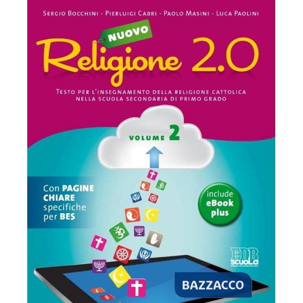 NUOVO RELIGIONE 2.0. TESTO PER L'INSEGNAMENTO DELLA RELIGIONE CATTOLICA. PER LA SCUOLA MEDIA. VOL. 2