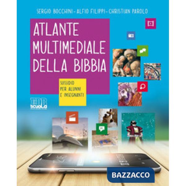 Atlante multimediale della Bibbia. Sussidio per alunni e insegnanti