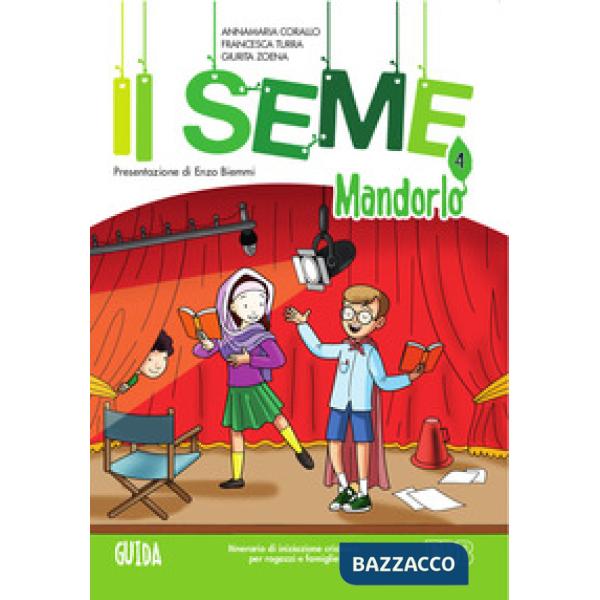 Seme. Itinerario di iniziazione cristiana per bambini e famiglie (Il). Vol. 4: Mandorlo. Guida