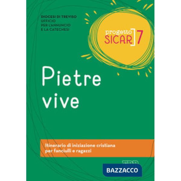 Progetto Sicar. Vol. 7: Pietre vive. Itinerario di iniziazione cristiana per fanciulli e ragazzi
