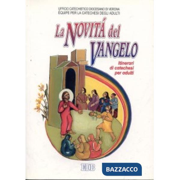 Novità del vangelo. Gesù buona notizia del regno di Dio. Itinerari di catechesi 