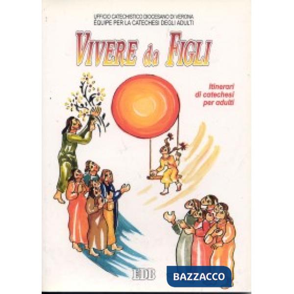 Vivere da figli. La preghiera del «Padre Nostro». Itinerari di catechesi per adulti. Vol. 5