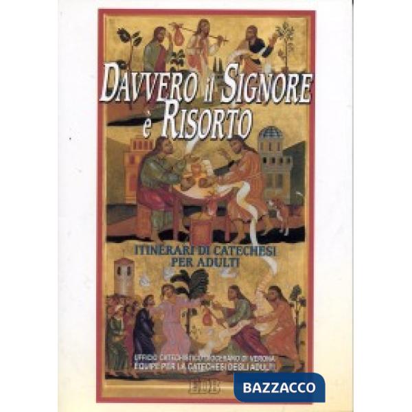 Davvero il Signore è risorto. Itinerari di catechesi per adulti. Vol. 7