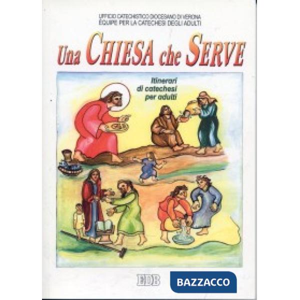 Chiesa che serve. Itinerari di catechesi per gli adulti (Una). Vol. 9
