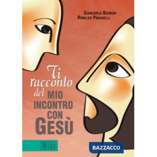 Ti racconto del mio incontro con Gesù