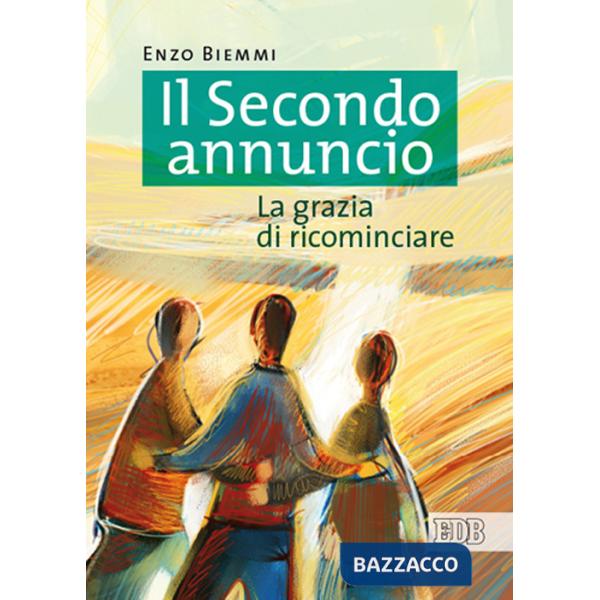 Secondo annuncio. La grazia di ricominciare (Il)