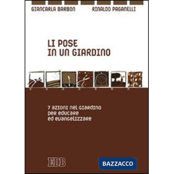 Li pose in un giardino. 7 azioni pazienti per educare ed evangelizzare