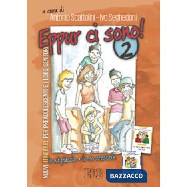 Eppur ci sono! Nuovi itinerari per preadolescenti e i loro genitori. Vol. 2