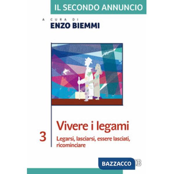 Secondo annuncio (Il). Vol. 3: Vivere i legami. Legarsi, lasciarsi, essere lasci