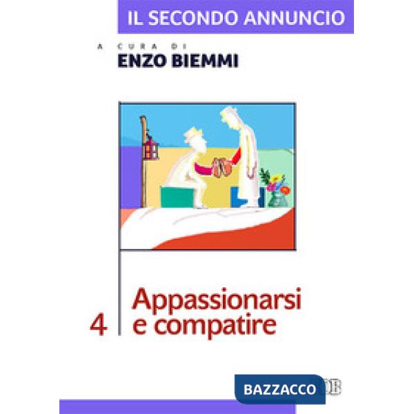 Secondo annuncio (Il). Vol. 4: Appassionarsi e compatire