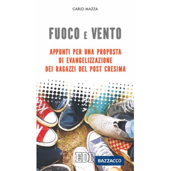 Fuoco e vento. Appunti per una proposta di evangelizzazione dei ragazzi post-Cresima