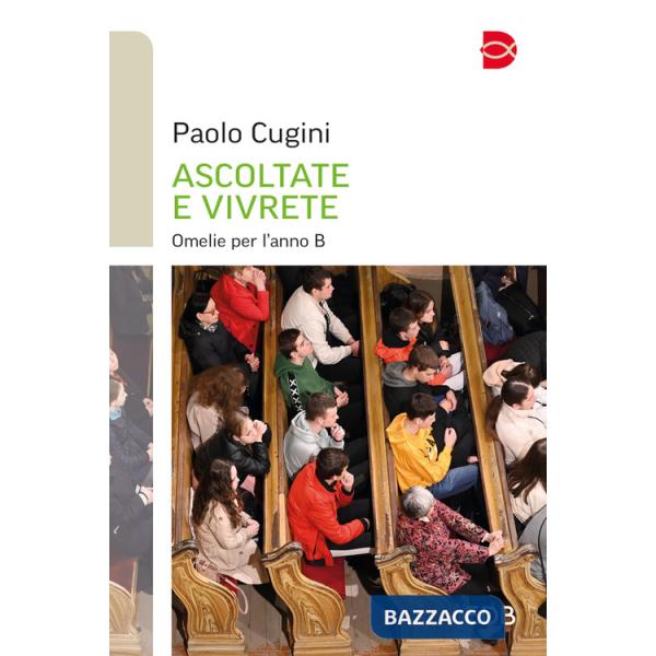 Ascoltate e vivrete. Omelie per l'anno B