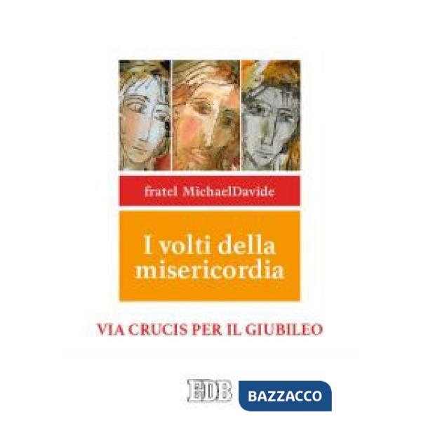 Volti della misericordia. Via crucis per il Giubileo (I)