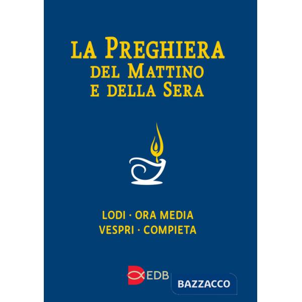 Preghiera del mattino e della sera. Lodi, Ora media, Vespri, Compieta, Ciclo delle 4 settimane (La)