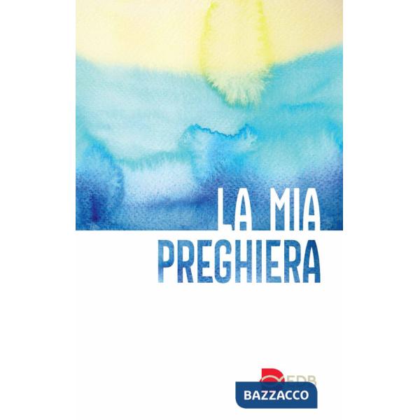 Mia preghiera. Con il nuovo testo del Padre Nostro. Ediz. a caratteri grandi (La)