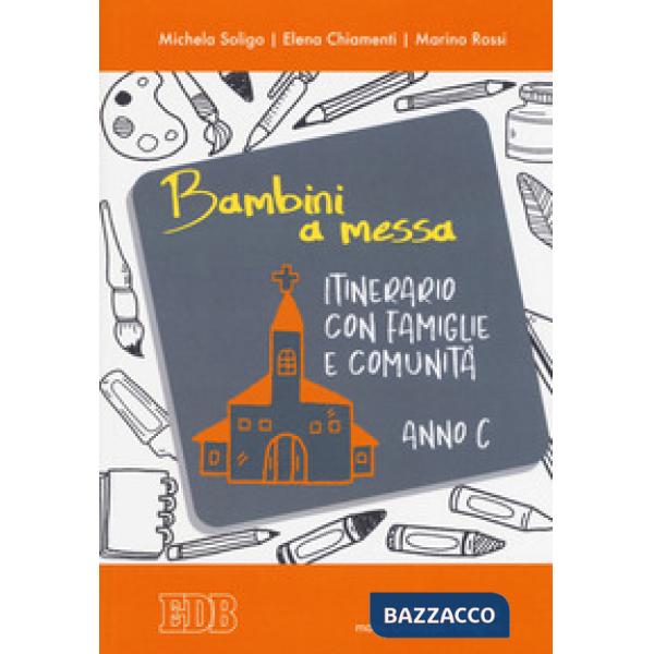 Bambini a Messa. Itinerario con famiglie e comunità. Anno C