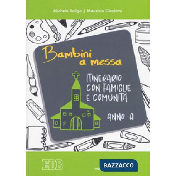 Bambini a messa. Itinerario con famiglie e comunità. Anno A