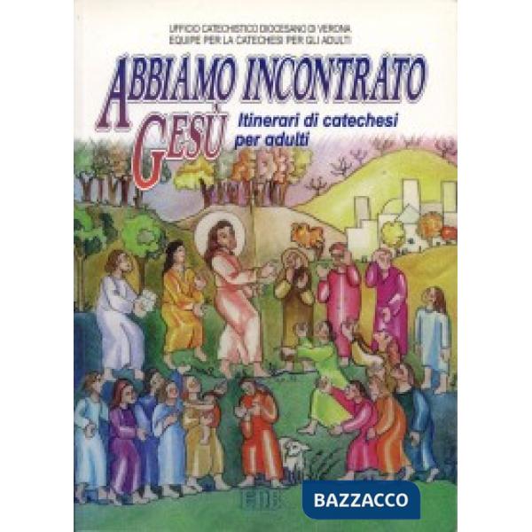 Abbiamo incontrato Gesù. Itinerari di catechesi per adulti