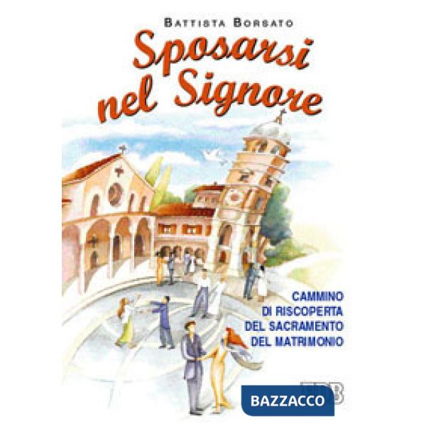 Sposarsi nel Signore. Cammino di riscoperta del sacramento del matrimonio