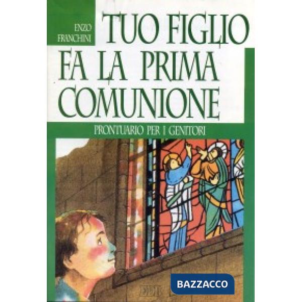 Tuo figlio fa la prima comunione. Prontuario per i genitori