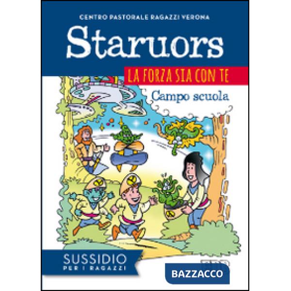 Staruors. La forza sia con te. Campo scuola. Sussidio per i ragazzi