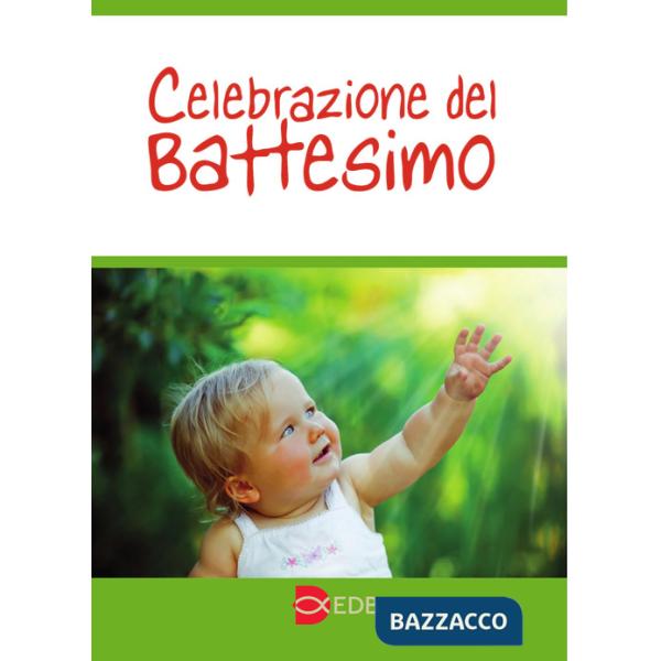Celebrazione del battesimo. Nuova ediz.