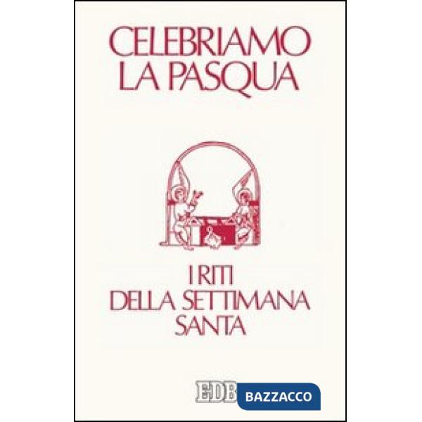 Celebriamo la Pasqua. I riti della Settimana Santa. Ediz. a caratteri grandi
